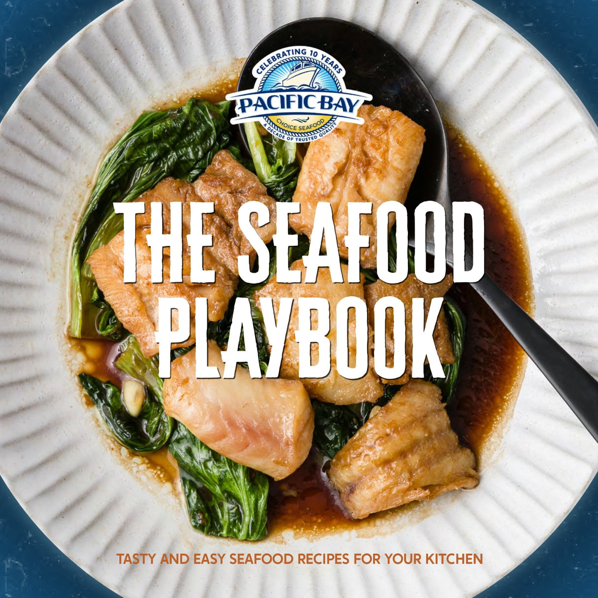 Pacific Bay Seafood Cookbook - Pacific Bay